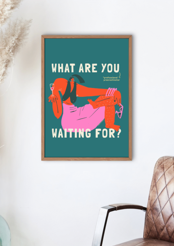 What Are You Waiting For, Professional Procrastinator?