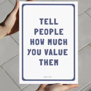 Tell people how much you value them