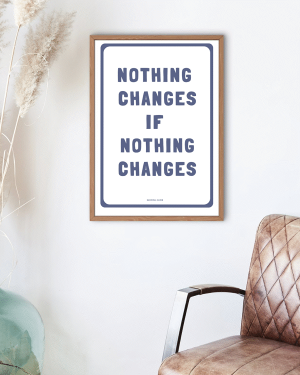 Nothing changes if nothing changes