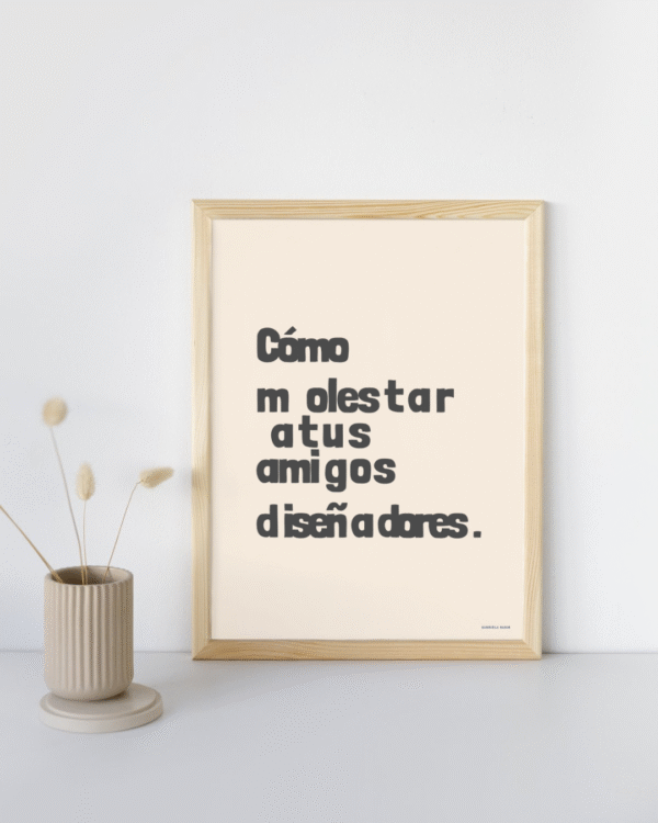 Como molestar a tus amigos diseñadores