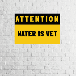 Attention: water is wet