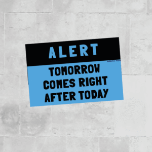 Alert: tomorrow is coming